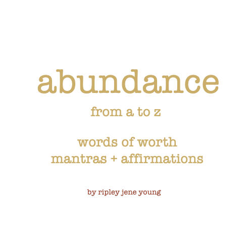 abundance from a to z, words of worth, mantras and affirmations